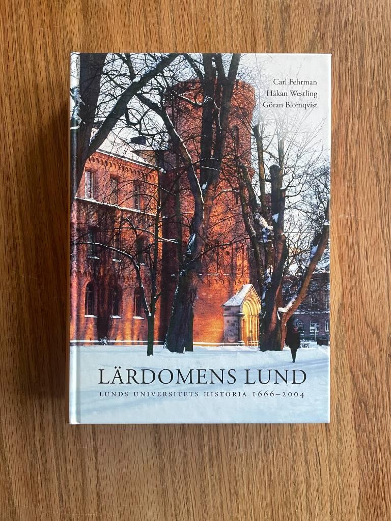 L&auml;rdomens Lund : Lunds universitets historia 1666-2004