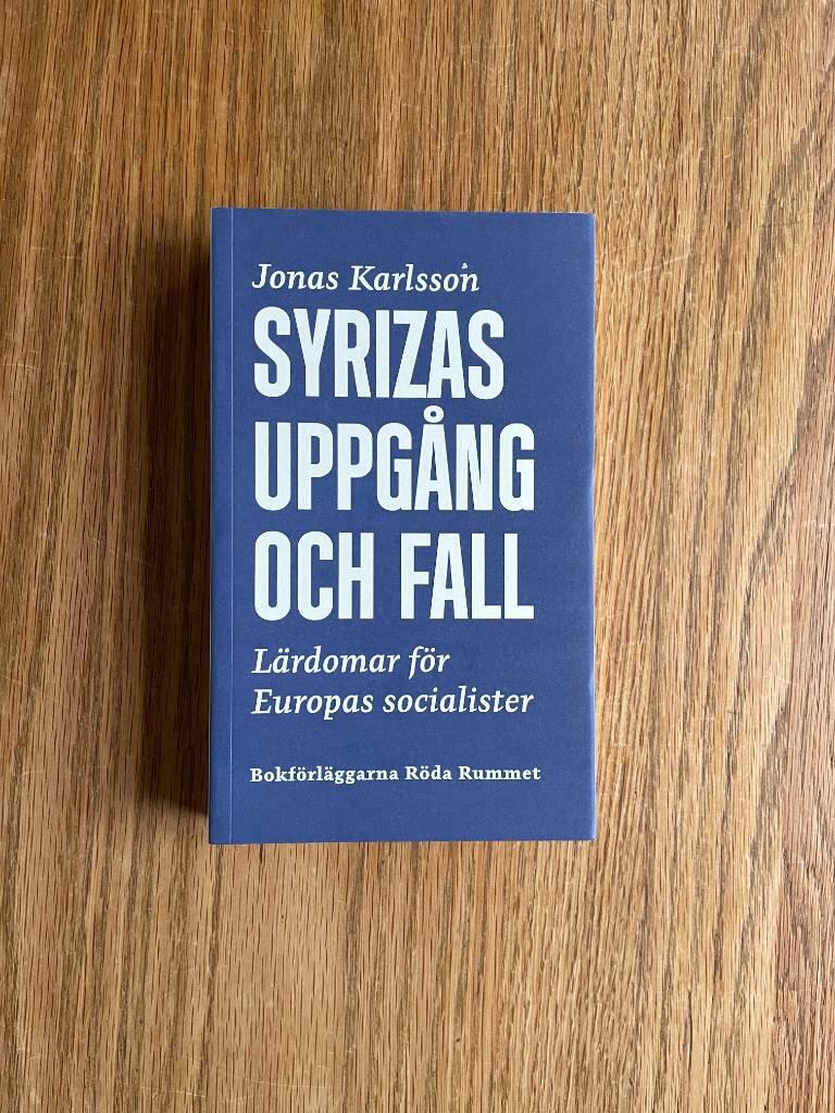 Syrizas uppg&aring;ng och fall. L&auml;rdomar f&ouml;r Europas socialister