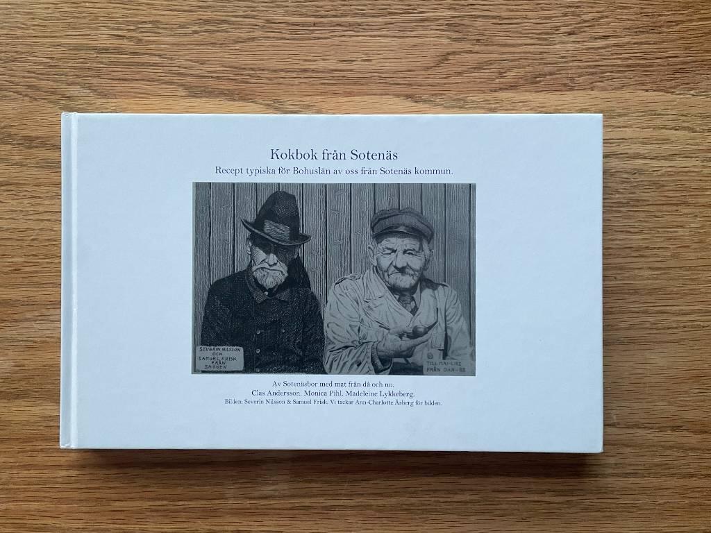 Kokbok fr&aring;n Soten&auml;s : recept typiska f&ouml;r Bohusl&auml;n av oss fr&aring;n Soten&auml;s kommun : av soten&auml;sbor med mat fr&aring;n d&aring; och nu