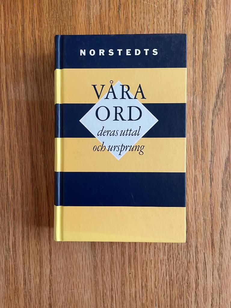 V&aring;ra ord : deras uttal och ursprung : kortfattad etymologisk ordbok