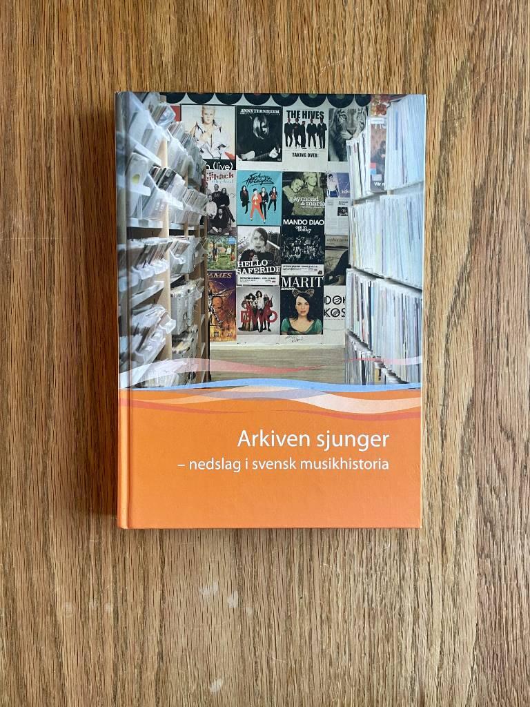 Arkiven sjunger : nedslag i svensk musikhistoria