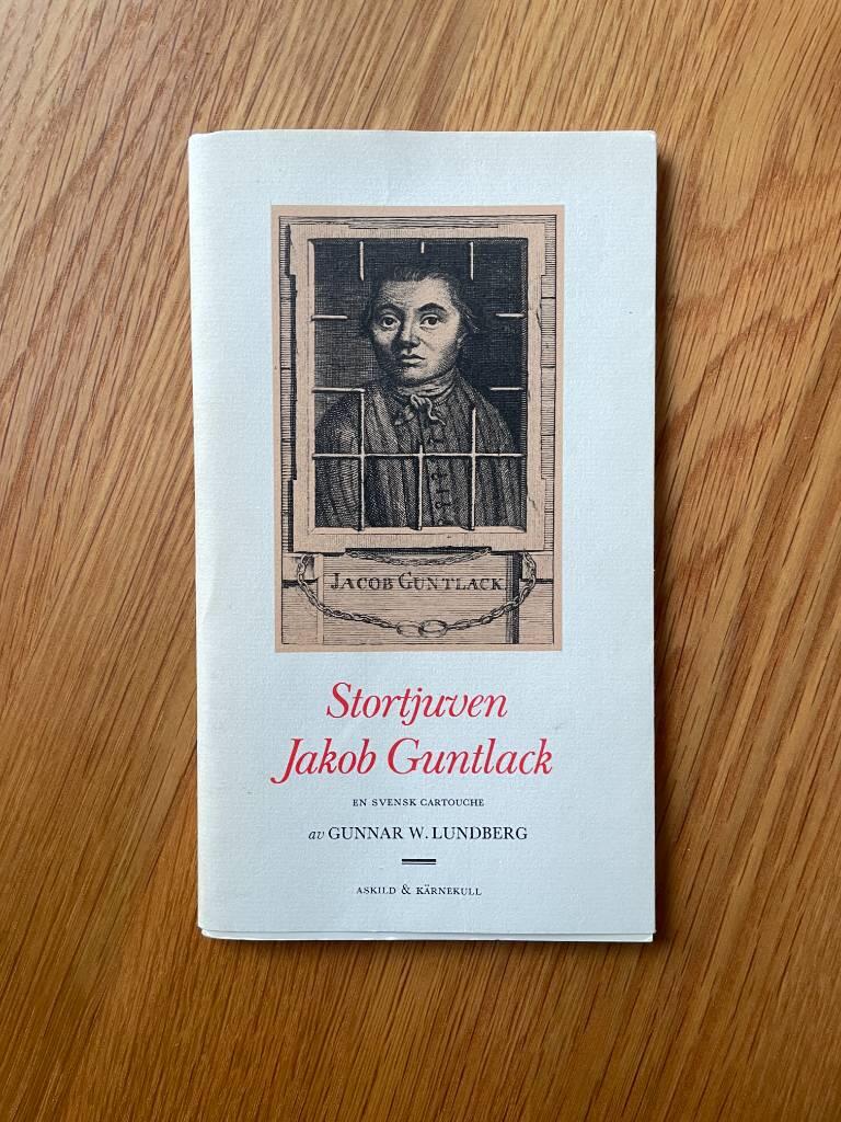 Stortjuven Jakob Guntlack : en svensk Cartouche