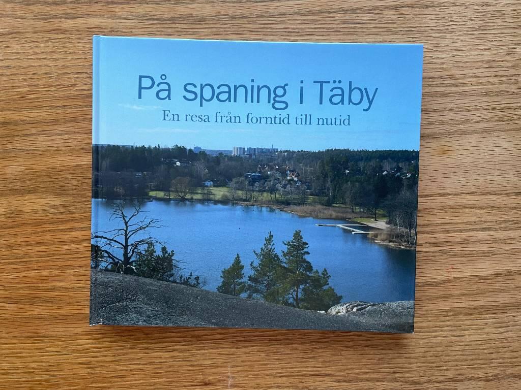 P&aring; spaning i T&auml;by - en tidsresa fr&aring;n forntid till nutid