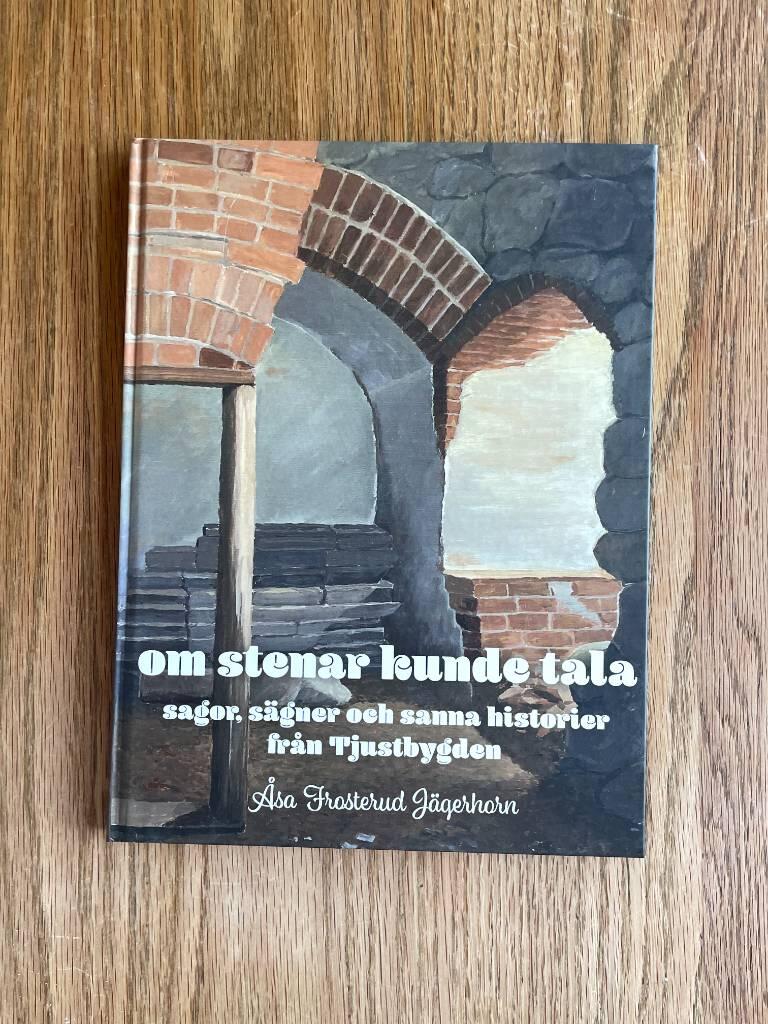 Om stenar kunde tala - sagor, s&auml;gner och sanna historier fr&aring;n Tjustbygden