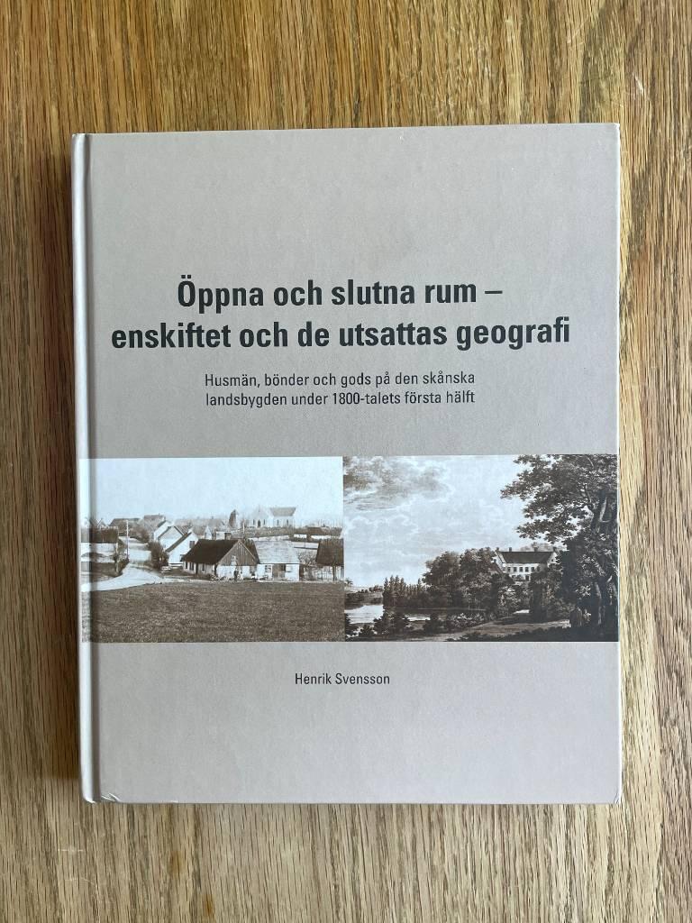 &Ouml;ppna och slutna rum - enskiftet och de utsattas geografi : husm&auml;n, b&ouml;nder och gods p&aring; den sk&aring;nska landsbygden under 1800-talets f&ouml;rsta h&auml;lft