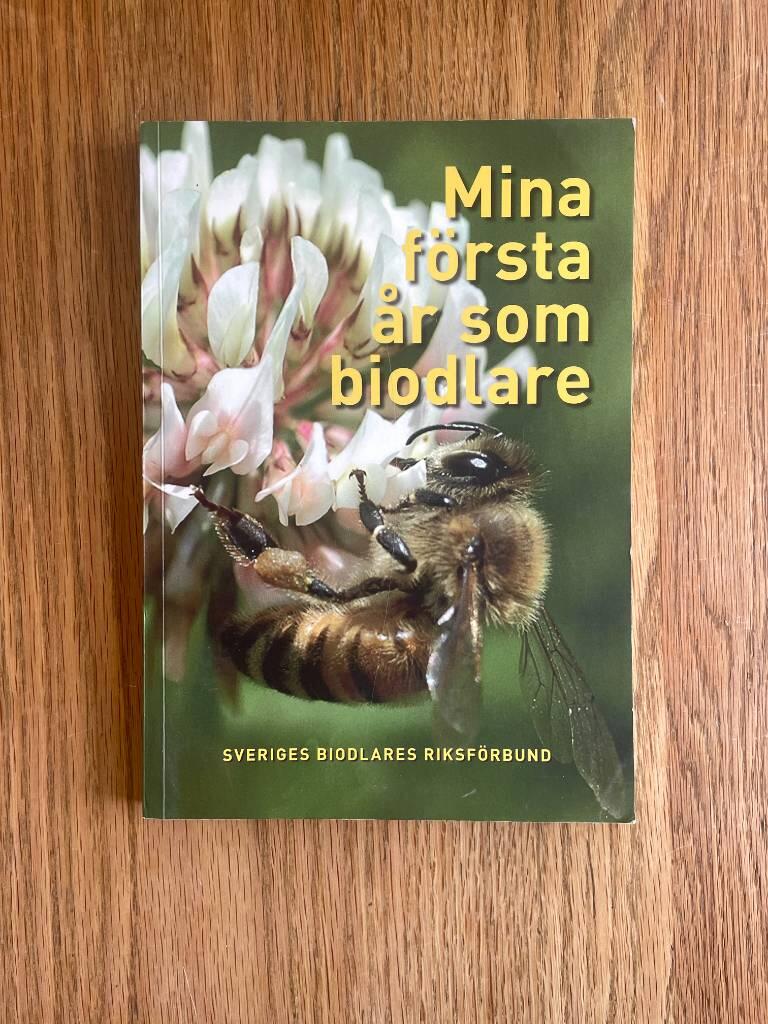Mina f&ouml;rsta &aring;r som biodlare