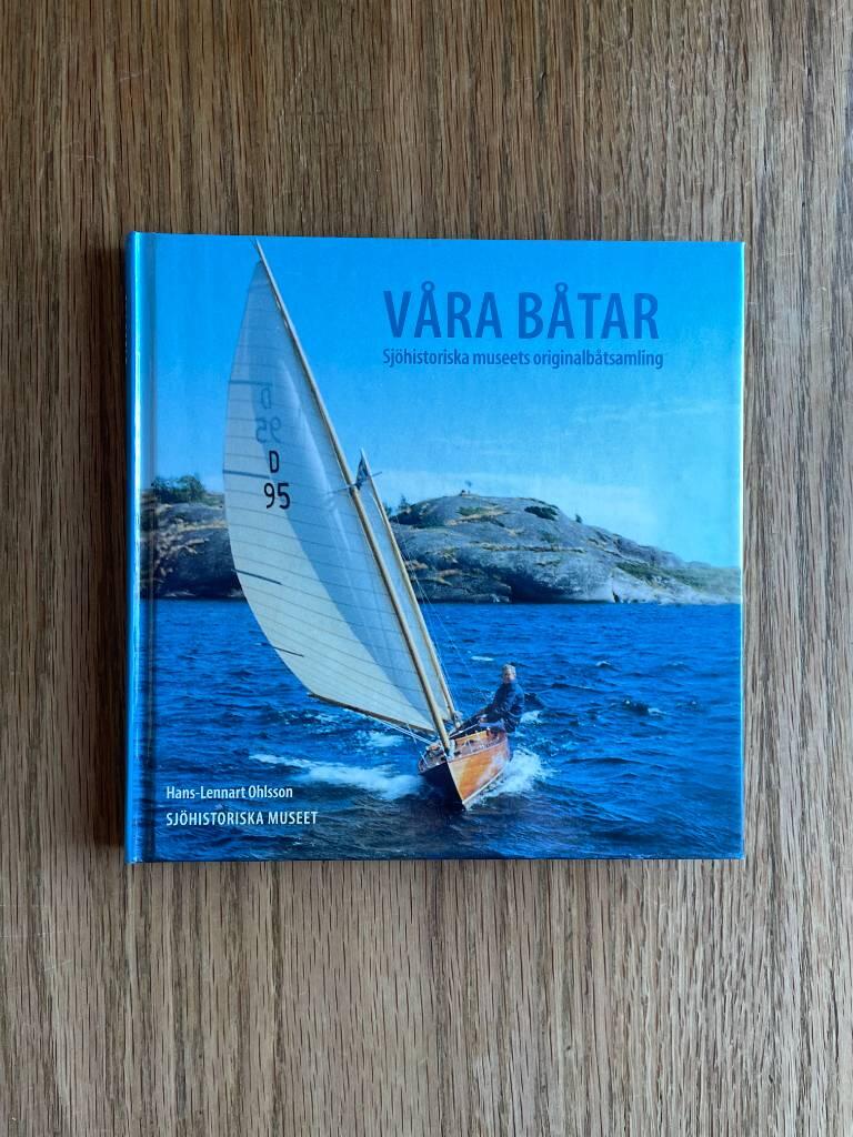 V&aring;ra b&aring;tar - Sj&ouml;historiska museets originalb&aring;tsamling