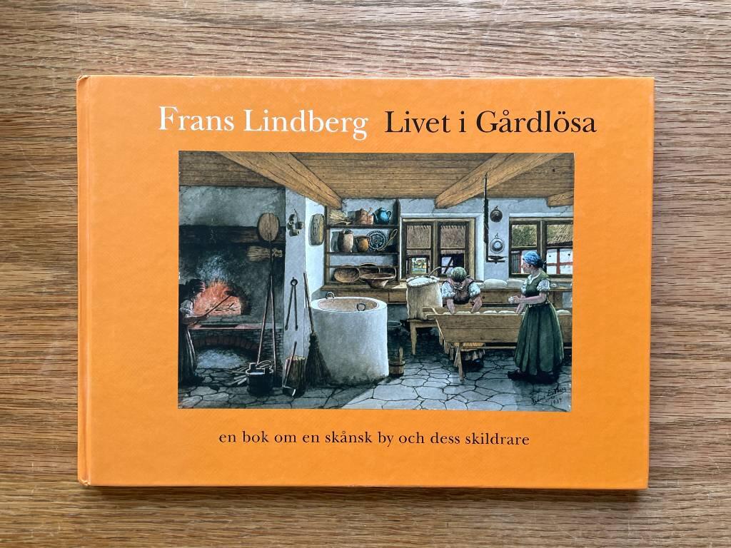 Livet i G&aring;rdl&ouml;sa - en bok om en sk&aring;nsk by och dess skildrare