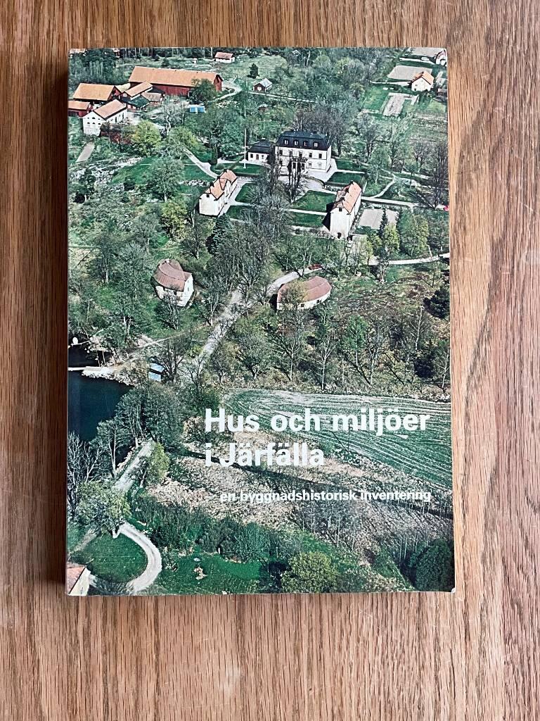 Hus och milj&ouml;er i J&auml;rf&auml;lla - en byggnadshistorisk inventering
