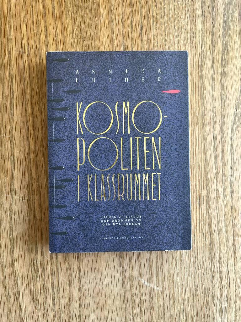 Kosmopoliten i klassrummet - Laurin Zilliacus och dr&ouml;mmen om den nya skolan