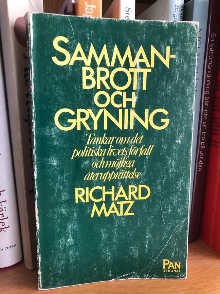 Sammanbrott och gryning : tankar om det politiska livets f&ouml;rfall och m&ouml;jliga &aring;teruppr&auml;ttelse
