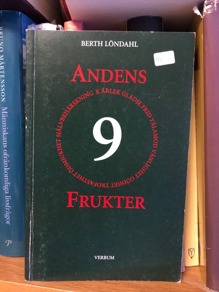 Andens 9 frukter : [k&auml;rlek, gl&auml;dje, frid, t&aring;lamod, v&auml;nlighet, godhet, trofasthet, &ouml;dmjukhet, sj&auml;lvbeh&auml;rskning]