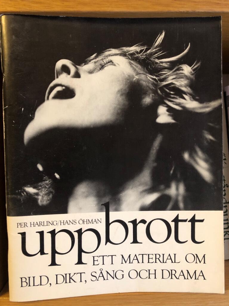 Uppbrott : ett material om bild, dikt, s&aring;ng och drama