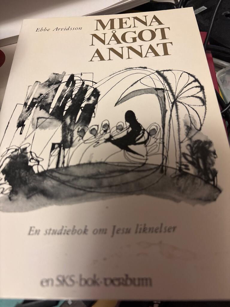 Mena n&aring;got annat - en studiebok om Jesu liknelser