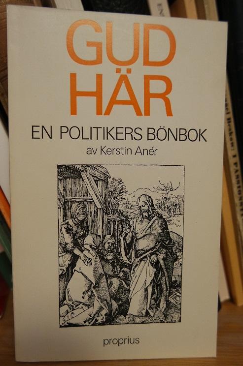 Gud h&auml;r - en politikers b&ouml;nbok