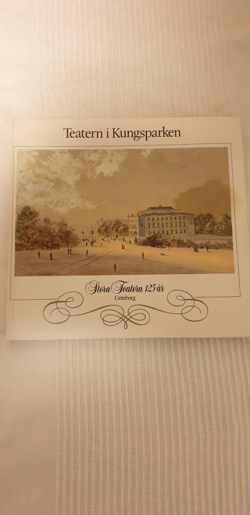 Teatern i Kungsparken : Stora teatern 125 &aring;r, G&ouml;teborg