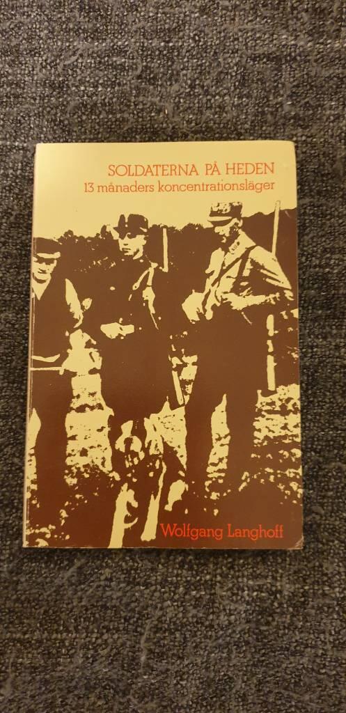 Soldaterna p&aring; heden : 13 m&aring;naders koncentrationsl&auml;ger : opolitisk verklighetsskildring