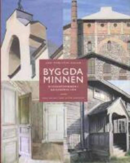 Byggda minnen : byggnadsminnen i G&auml;vleborgs l&auml;n