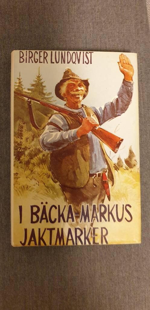 I B&auml;cka-Markus' jaktmarker : jakt-, fiske- och bygdehistorier