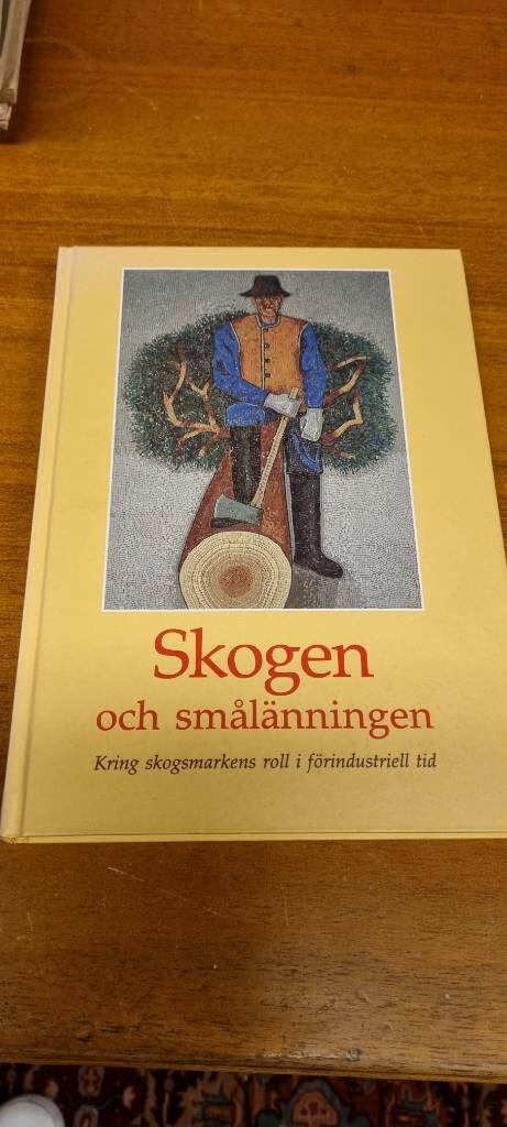 Skogen och smålänningen : kring skogsmarkens roll i förindustriell tid