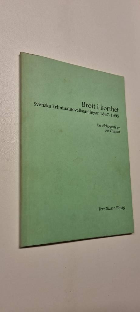 Brott i korthet : svenska kriminalnovellsamlingar 1867-1995 : en bibliografi