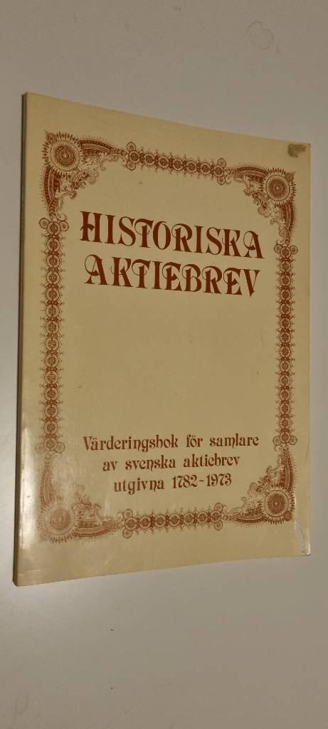 Historiska aktiebrev : värderingsbok för samlare av svenska aktiebrev utgivna 1782-1973