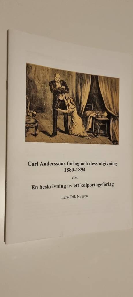 Carl Anderssons f&ouml;rlag och dess utgivning 1880-1894 - eller en beskrivning av ett kolportagef&ouml;rlag