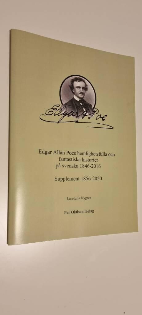 Edgar Allan Poes hemlighetsfulla och fantastiska historier p&aring; svenska 1846-2016 - Supplement 1856-2020