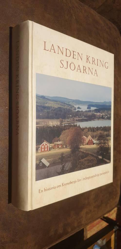 Landen kring sj&ouml;arna : en historia om Kronobergs l&auml;n i m&aring;ngtusen&aring;rigt perspektiv