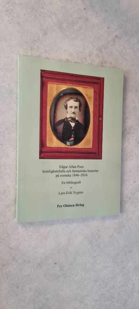 Edgar Allan Poes hemlighetsfulla och fantastiska historier p&aring; svenska 1846-2016