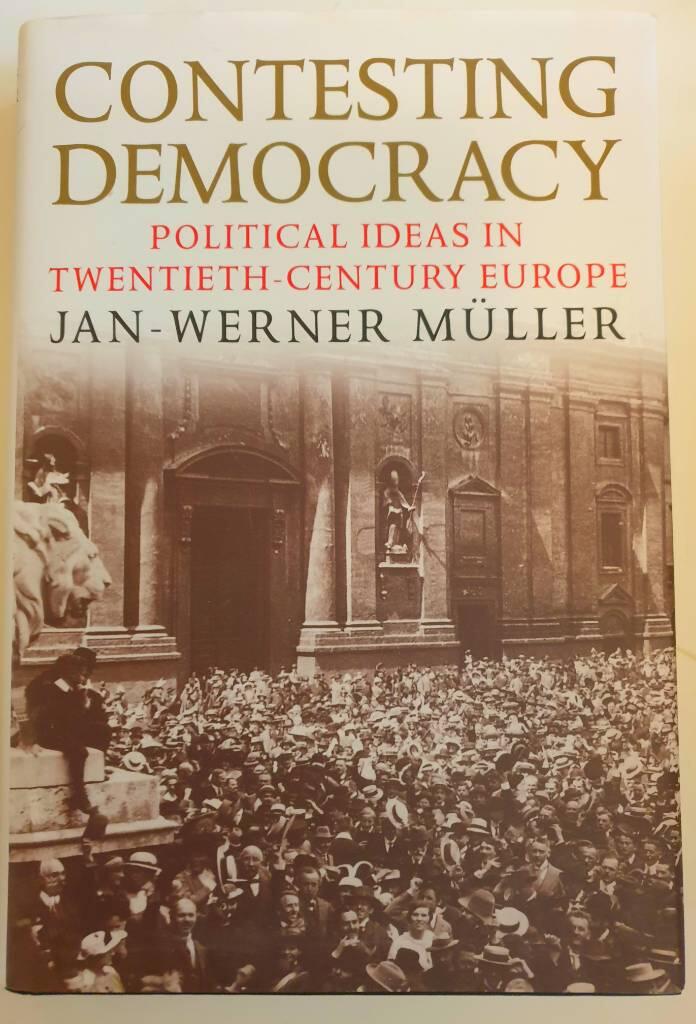 Contesting democracy - political ideas in twentieth-century Europe