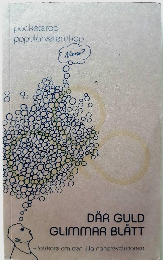 Där guld glimmar blått : forskare om den lilla nanorevolutionen