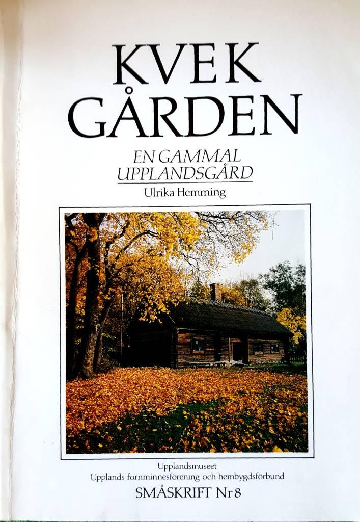Kvekg&aring;rden : en gammal Upplandsg&aring;rd