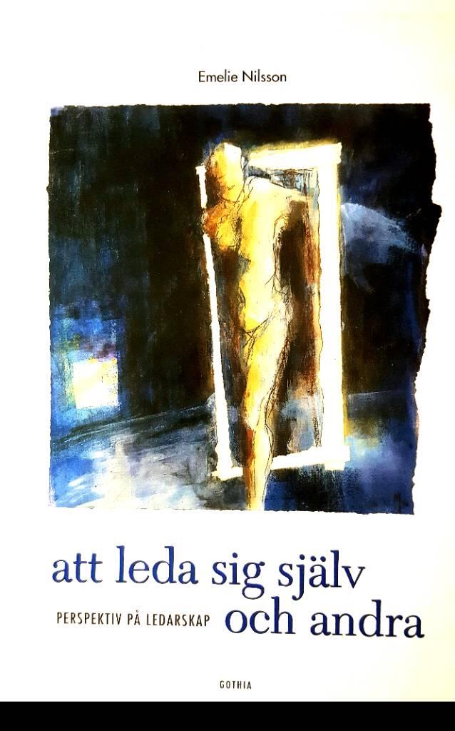Att leda sig sj&auml;lv och andra : perspektiv p&aring; ledarskap