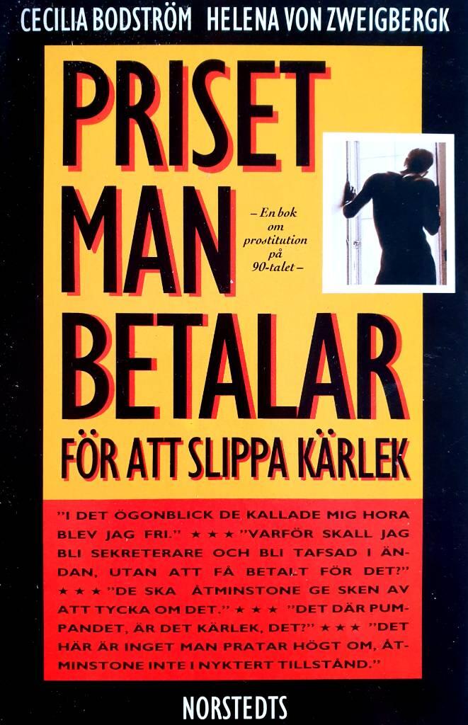 Priset man betalar f&ouml;r att slippa k&auml;rlek : en bok om prostitution p&aring; 90-talet