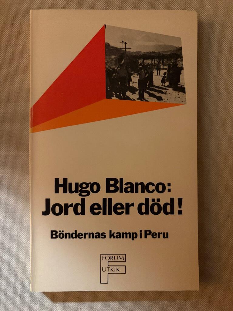 Jord eller d&ouml;d! : b&ouml;ndernas kamp i Peru