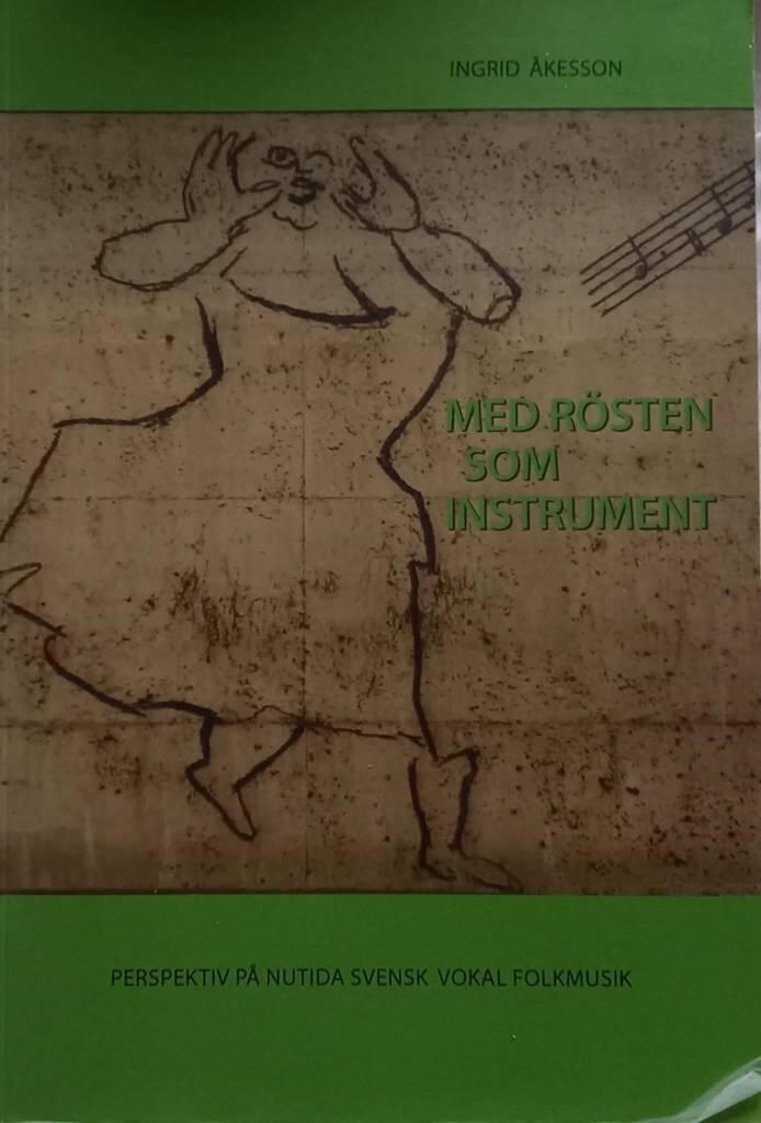 Med r&ouml;sten som instrument : perspektiv p&aring; nutida svensk vokal folkmusik