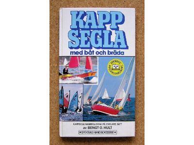 Kappsegla med båt och bräda : [kappseglingsreglerna på enklare sätt] : förklaringar till Internationella kappseglingsreglerna 1985-1988