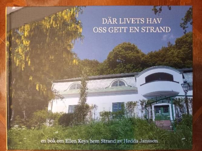 D&auml;r livets hav oss gett en strand : en bok om Ellen Keys hem Strand