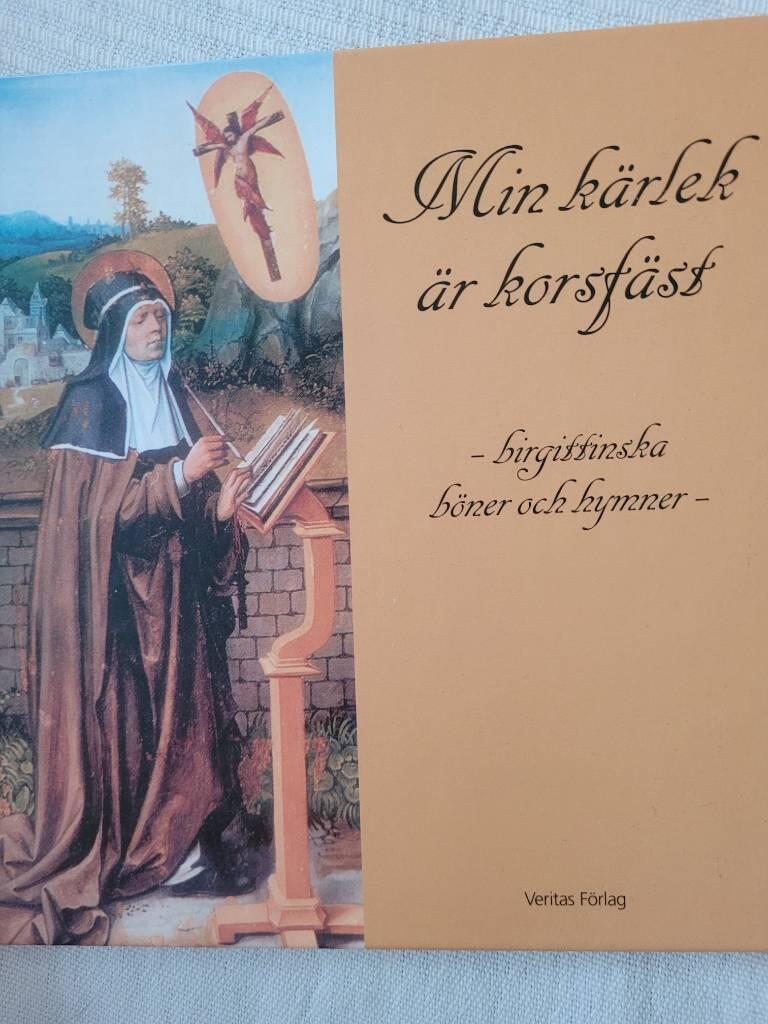 Min k&auml;rlek &auml;r korsf&auml;st : birgittinska b&ouml;ner och hymner