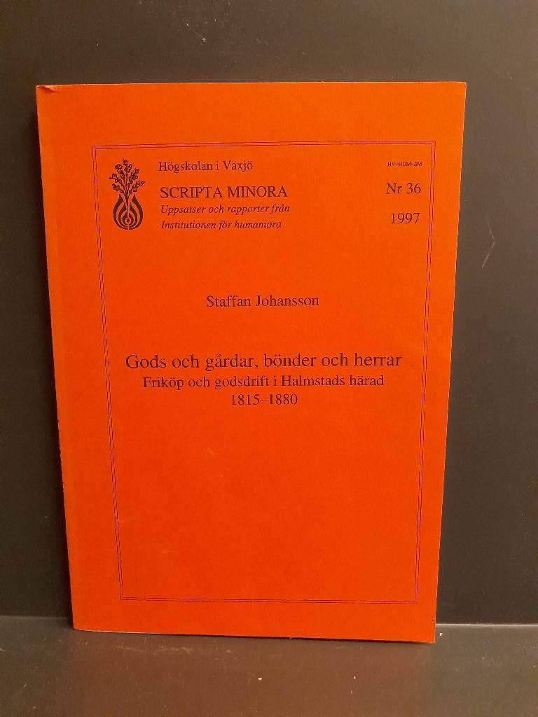 Gods och gårdar, bönder och herrar : friköp och godsdrift i Halmstads härad 1815-1880