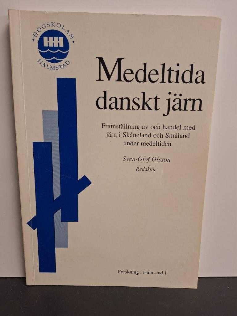 Medeltida danskt j&auml;rn : framst&auml;llning av och handel med j&auml;rn i Sk&aring;neland och Sm&aring;land under medeltiden