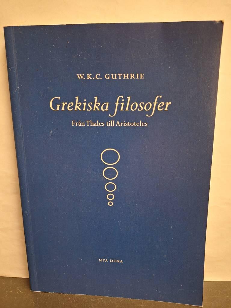 Grekiska filosofer : Fr&aring;n Thales till Aristoteles