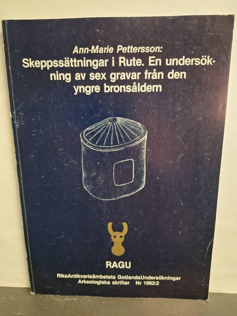 Skeppss&auml;ttningar i Rute : en unders&ouml;kning av sex gravar fr&aring;n den yngre brons&aring;ldern