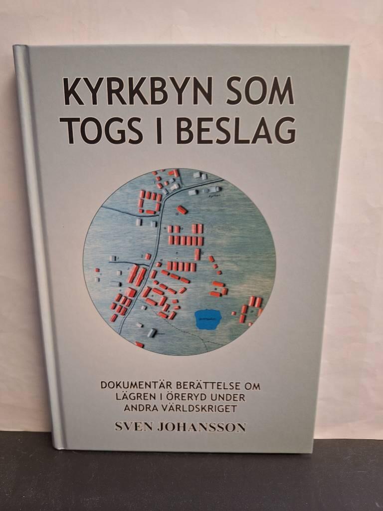 Kyrkbyn som togs i beslag - dokument&auml;r ber&auml;ttelse om l&auml;gren i &Ouml;reryd under andra v&auml;rldskriget