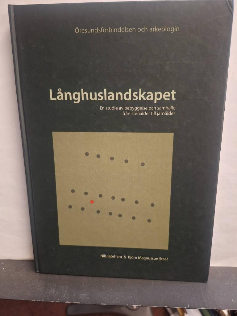 L&aring;nghuslandskapet - en studie av bebyggelse och samh&auml;lle fr&aring;n sten&aring;lder till j&auml;rn&aring;lder