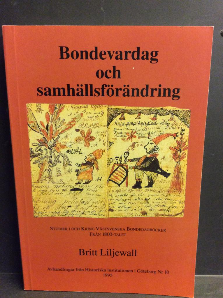 Bondevardag och samh&auml;llsf&ouml;r&auml;ndring : studier i och kring v&auml;stsvenska bondedagb&ouml;cker fr&aring;n 1800-talet
