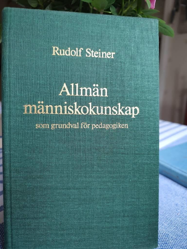 Allmän människokunskap som grundval för pedagogiken : fjorton föredrag hållna i Stuttgart 21 augusti-5 september 1919 med anledning av den första fria waldorfskolans grundande