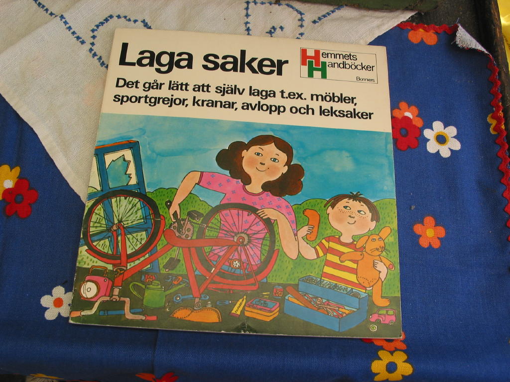 Laga saker : det g&aring;r l&auml;tt att sj&auml;lv laga t. ex. m&ouml;bler, sportgrejor, kranar, avlopp och leksaker
