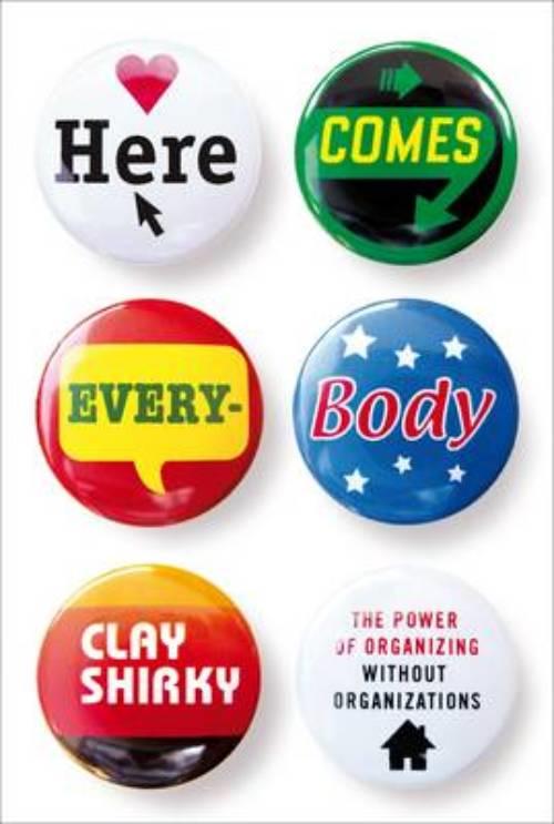 Here comes everybody : the power of organizing without organizations